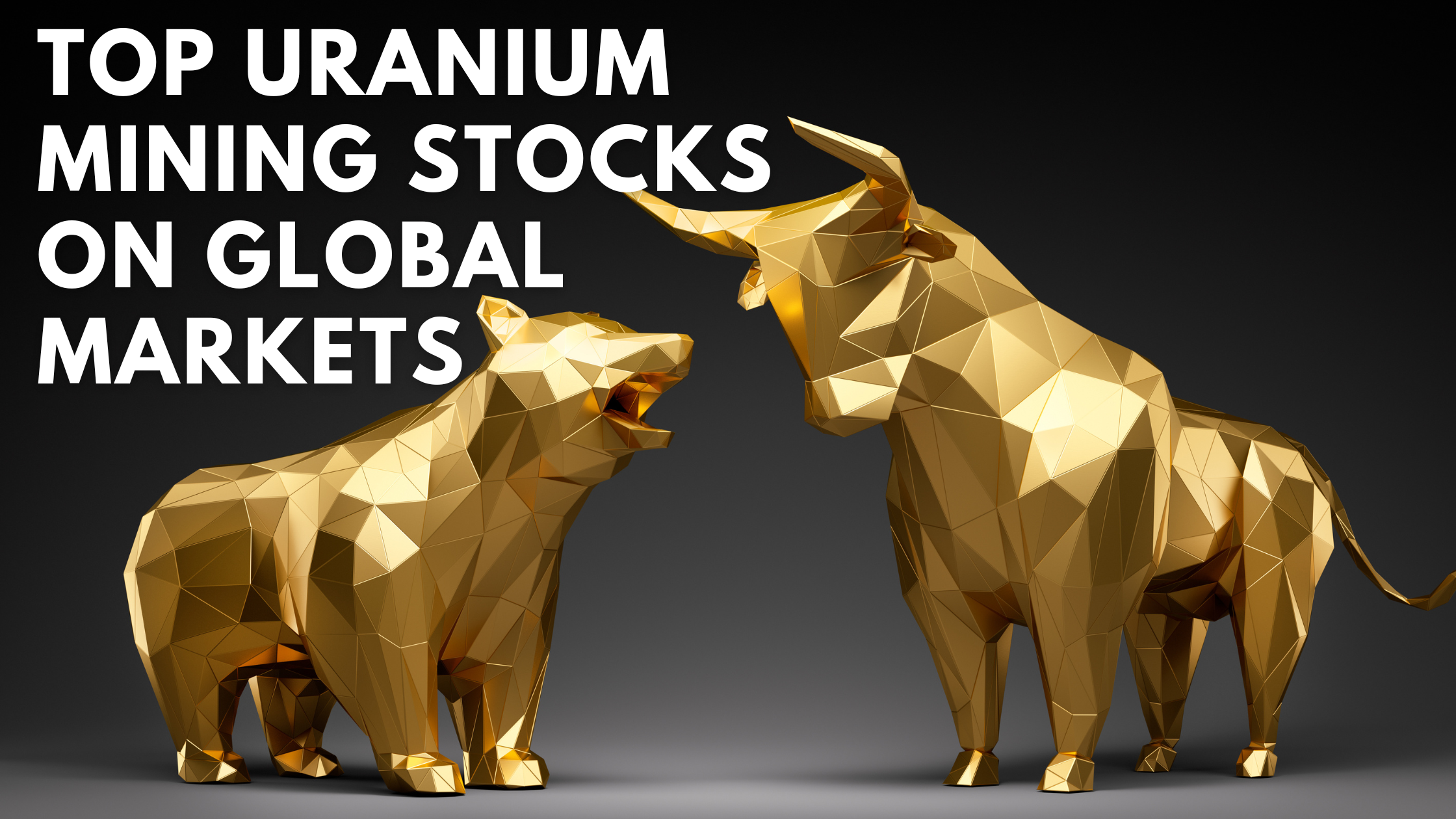 Top uranium mining stocks on global markets, across to consider as a new age dawns for nuclear energy